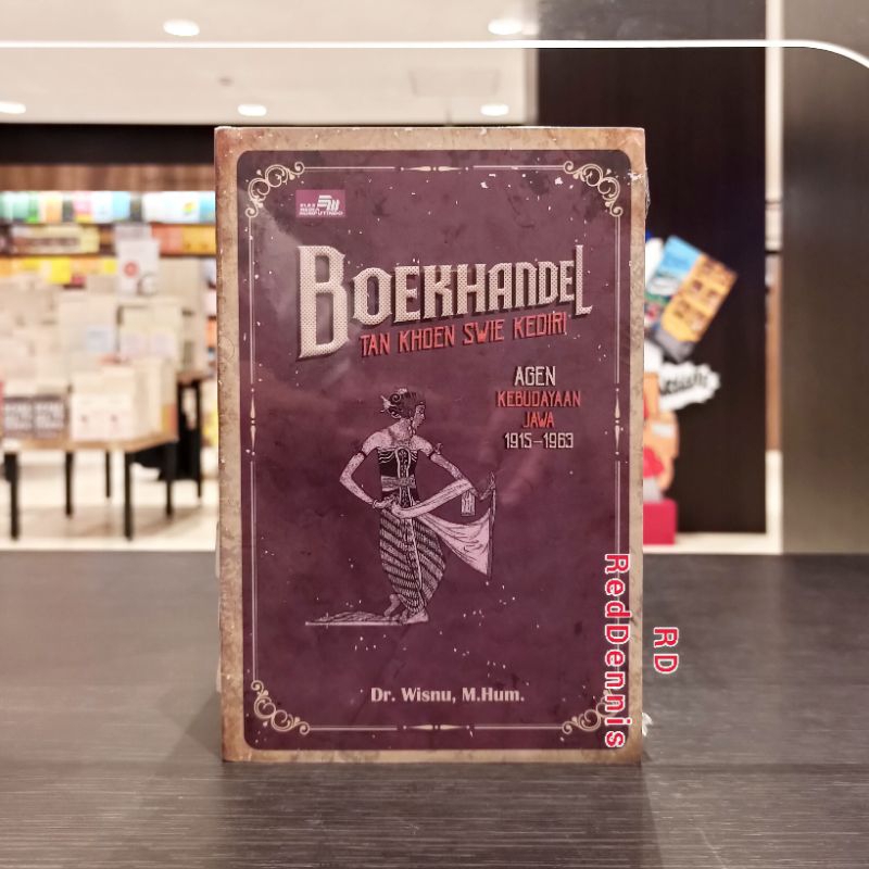 Boekhandel Tan Khoen Swie Kediri: Agen Kebudayaan Jawa 1915–1963 - Dr. Wisnu, M.Hum.