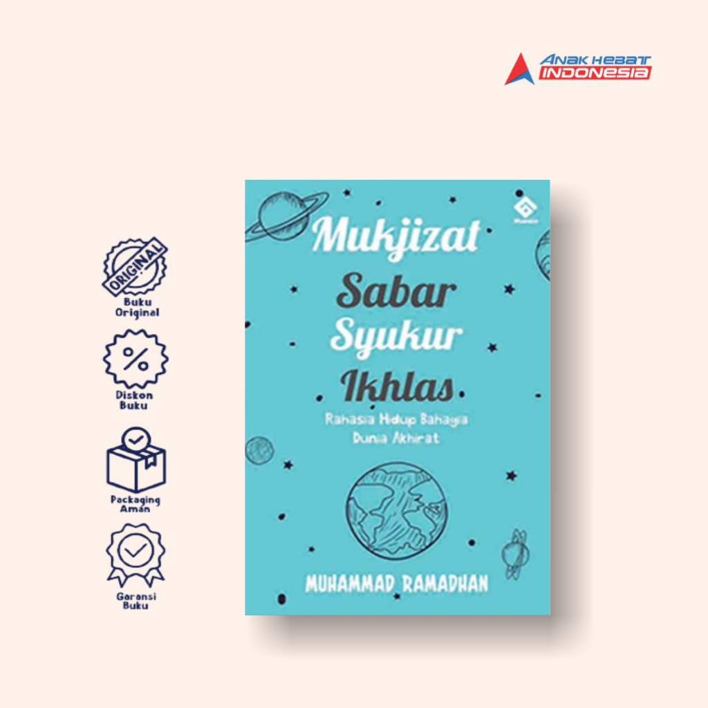 Buku Mukjizat Sabar Syukur Ikhlas: Rahasia Hidup Bahagia Dunia Akhirat - Anak Hebat Indonesia