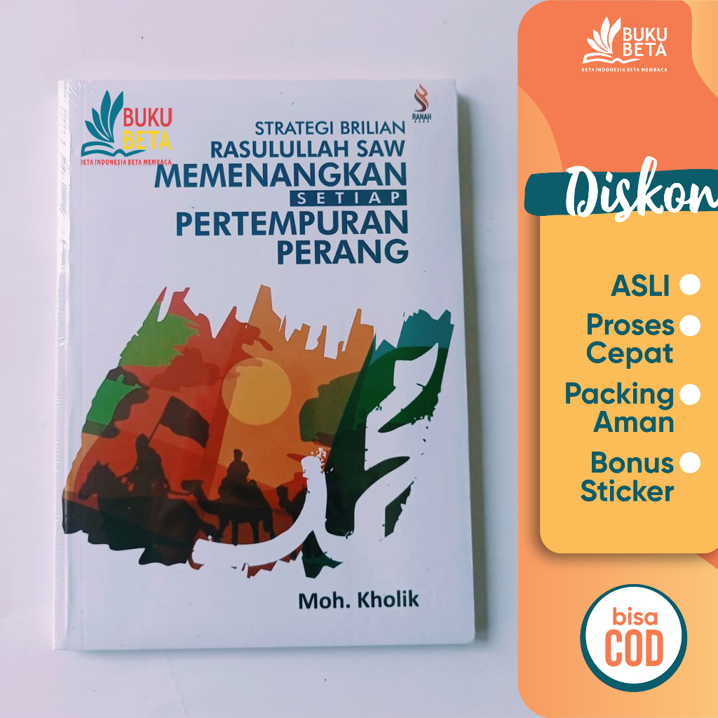 Strategi Brilian Rasulullah SAW Memenangkan Setiap Pertempuran Perang - Moh. Kholik