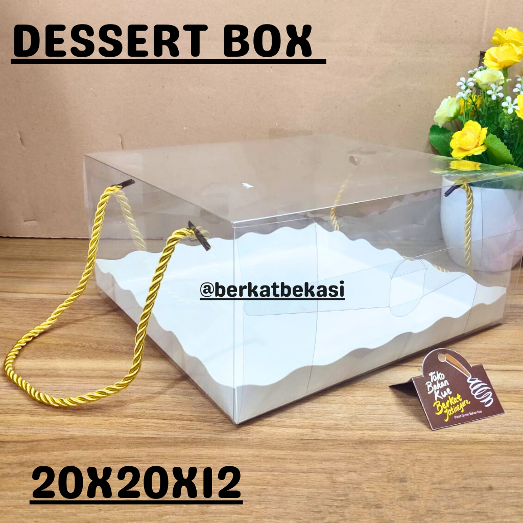 DESSERT BOX TALI 20X20X12CM / BOX MIKA / BOX CAKE DESSERT /PCS