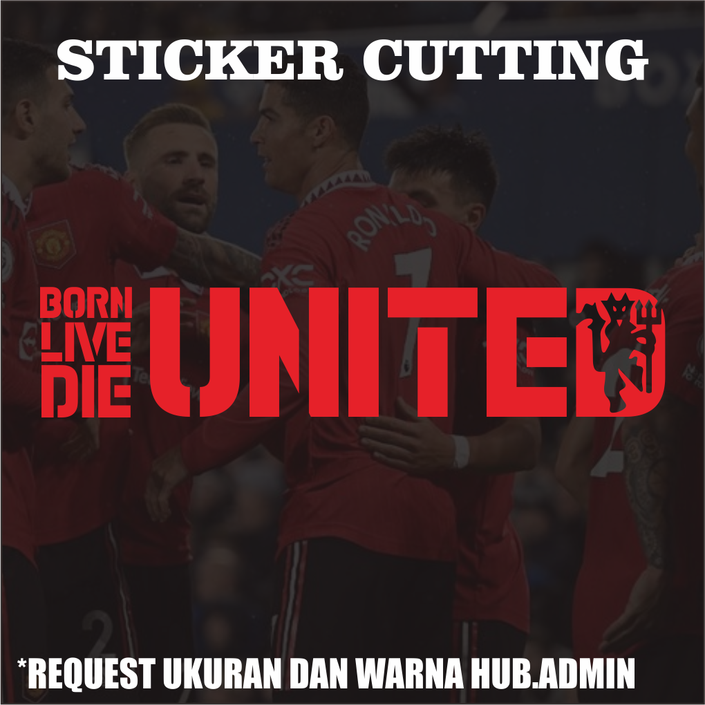 Sticker Cutting Born Live Die United / Stiker Cutting