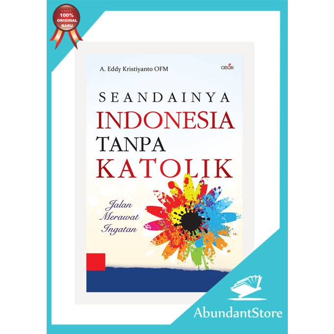 Buku Seandainya INDONESIA Tanpa KATOLIK - A. Eddy Kristiyanto OFM