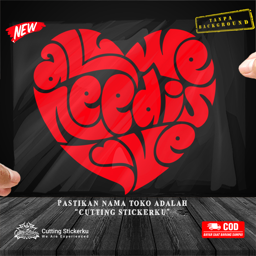 Cutting Stiker All We Need Is Love Variasi Motor Mobil Sticker Tipografi Quotes Keren