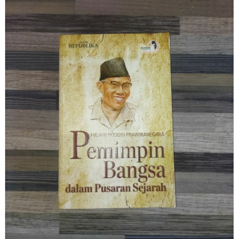 SJAFRUDDIN PRAWIRANEGARA : PEMIMPIN BANGSA DALAM PUSARAN SEJARAH