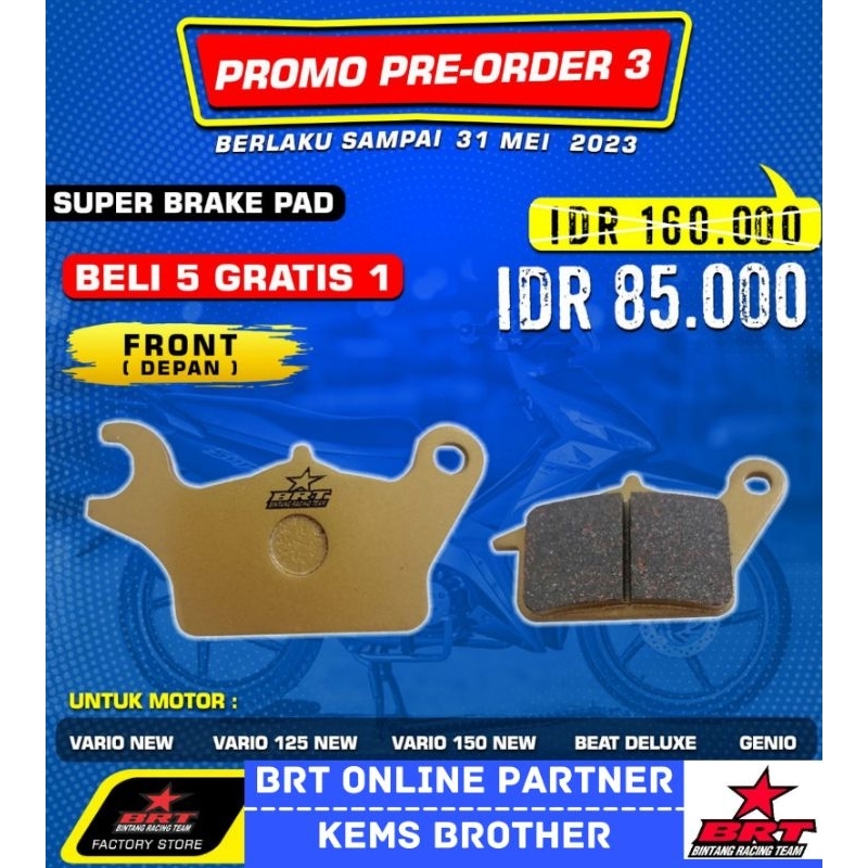 SUPER BRAKE PAD BRT KAMPAS REM DEPAN BELAKANG VARIO 125 150 NMAX AEROX MIO MEGAPRO NEW SONIC CBR MIO M3 VIXION MX OLD DAN TIPE MOTOR LAINNYA
