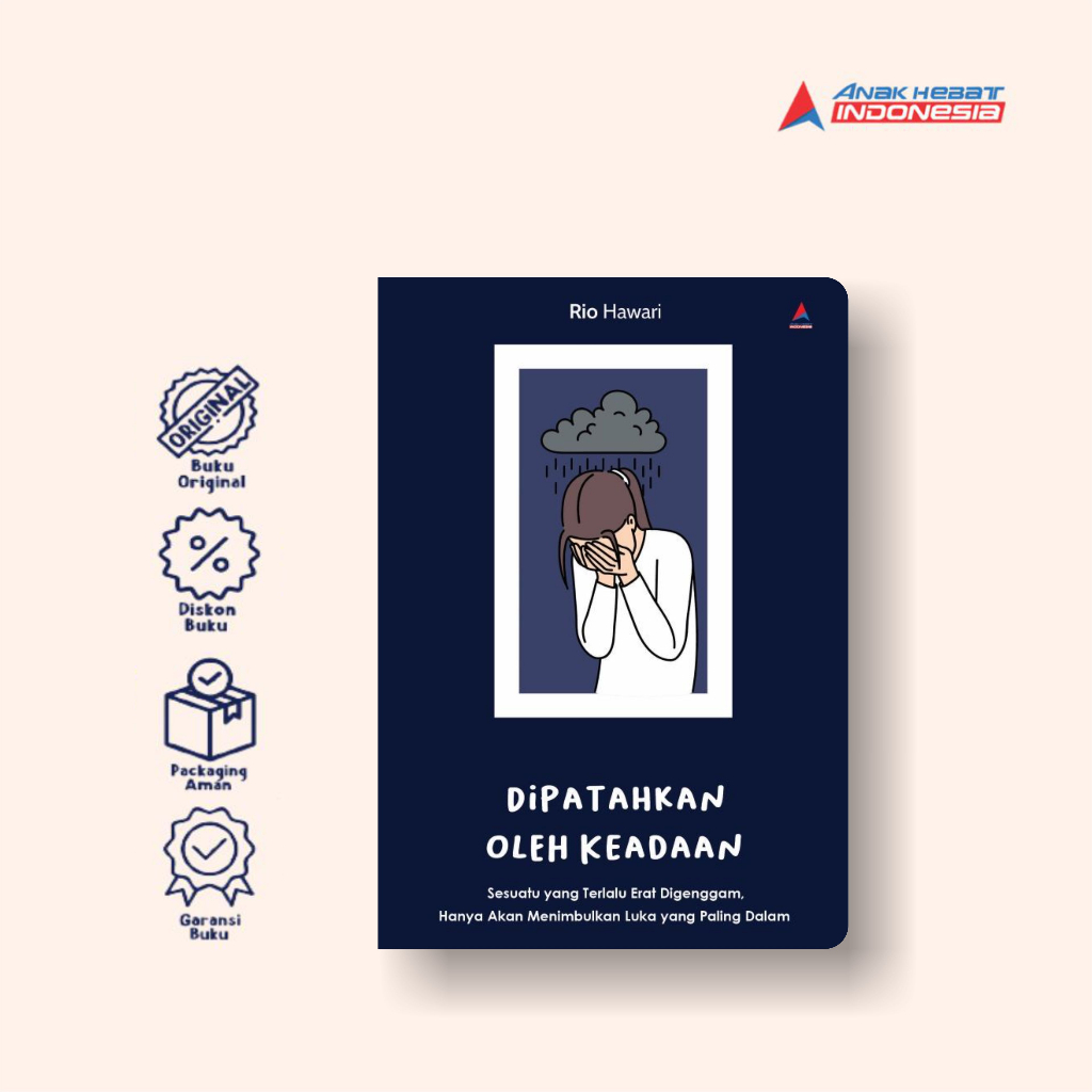 Buku Dipatahkan Oleh Keadaan: Sesuatu yang Terlalu Erat Digenggam Hanya Akan Menimbulkan Luka yang P