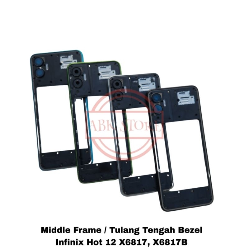 Tulang Tengah Bezel - Rangka Casing Infinix Hot 12 X6817 X6817B Bazel / Tutup Mesin