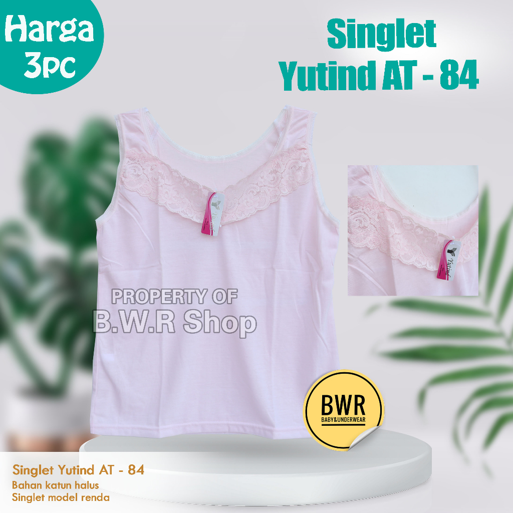 OBRAL MURAH !!! [ 3pc]  Singlet Tangtop Yutind AT 84 / AT84 Wanita Remaja Model Renda bahan katun halus Tali Lebar | Bwr