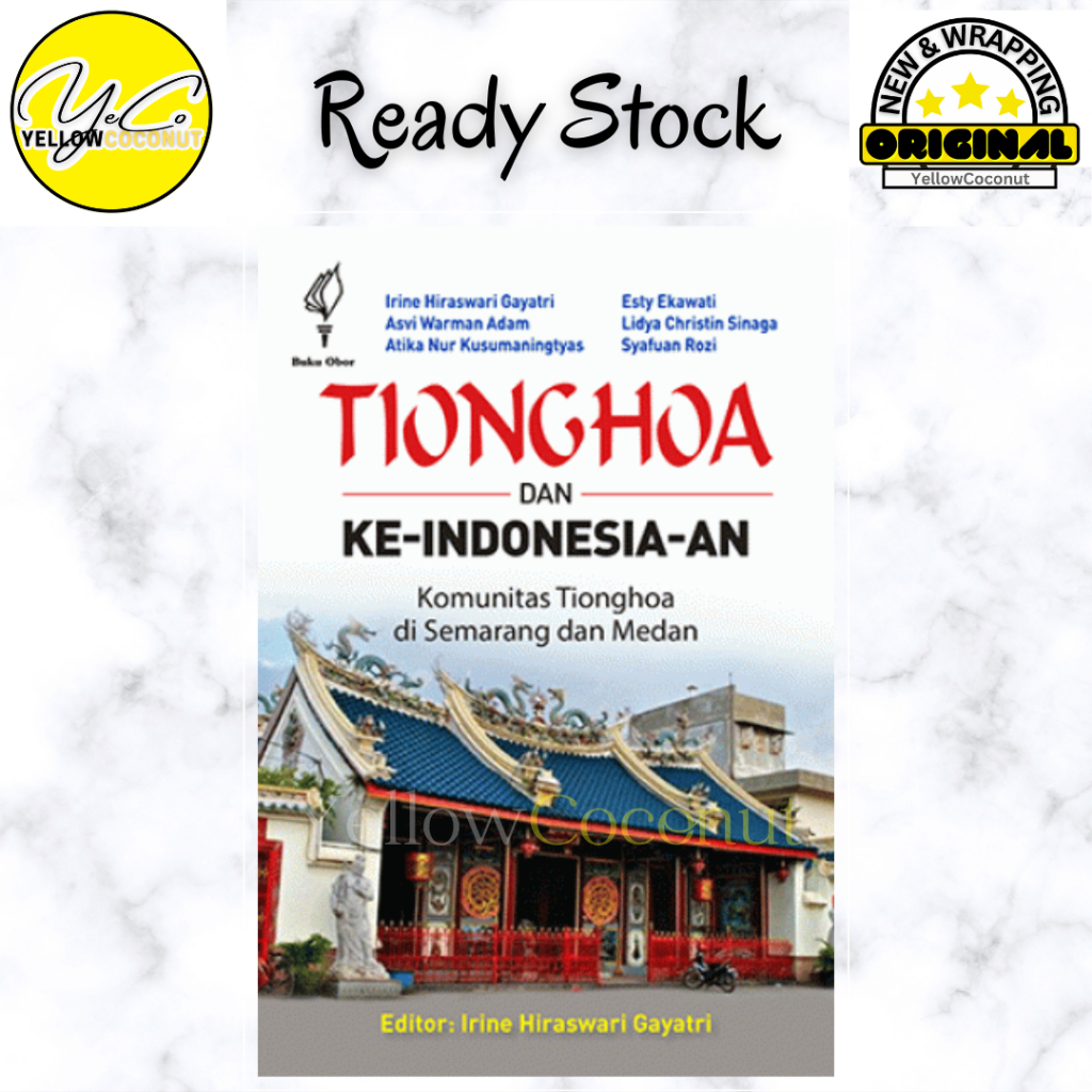 Tionghoa dan Ke-Indonesia-an: Komunitas Tionghoa di Semarang dan Medan - Irine Hiraswari Gayatri