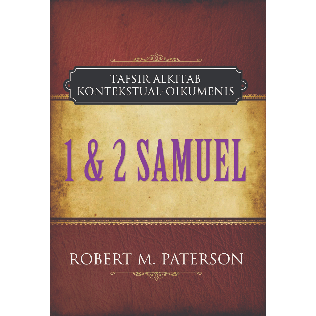 TAFSIRAN ALKITAB KITAB 1 DAN 2 SAMUEL- ROBERT M. PATERSON- BPK Gunung Mulia