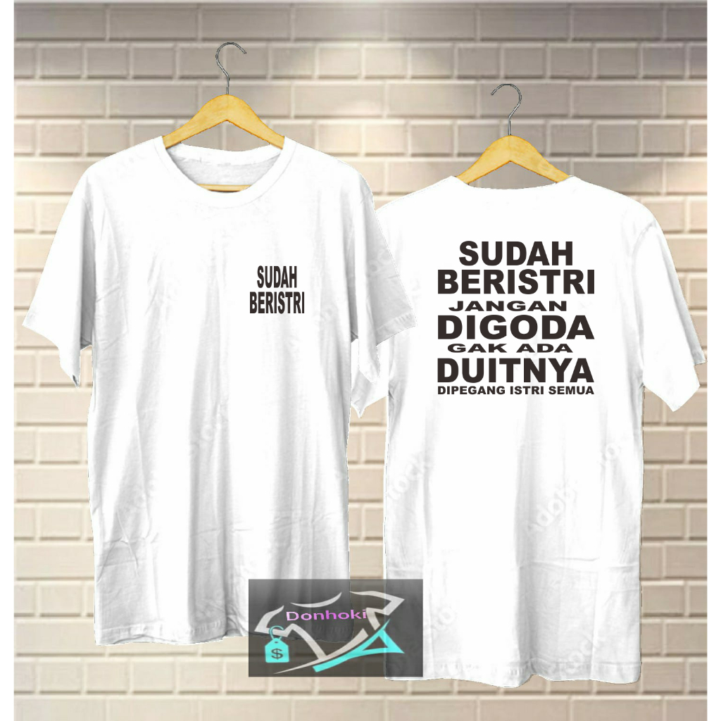 KAOS SUDAH BERISTRI GAK ADA DUITNYA DIPEGANG ISTRI SEMUA kaos pria wanita baju cowok kaos distro