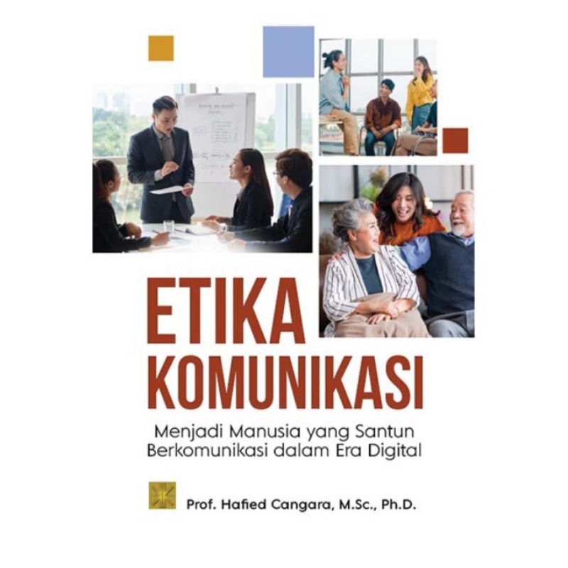 

BUKU ETIKA KOMUNIKASI MENJADI MANUSIA YANG SANTUN Prof. Hafied Prenada