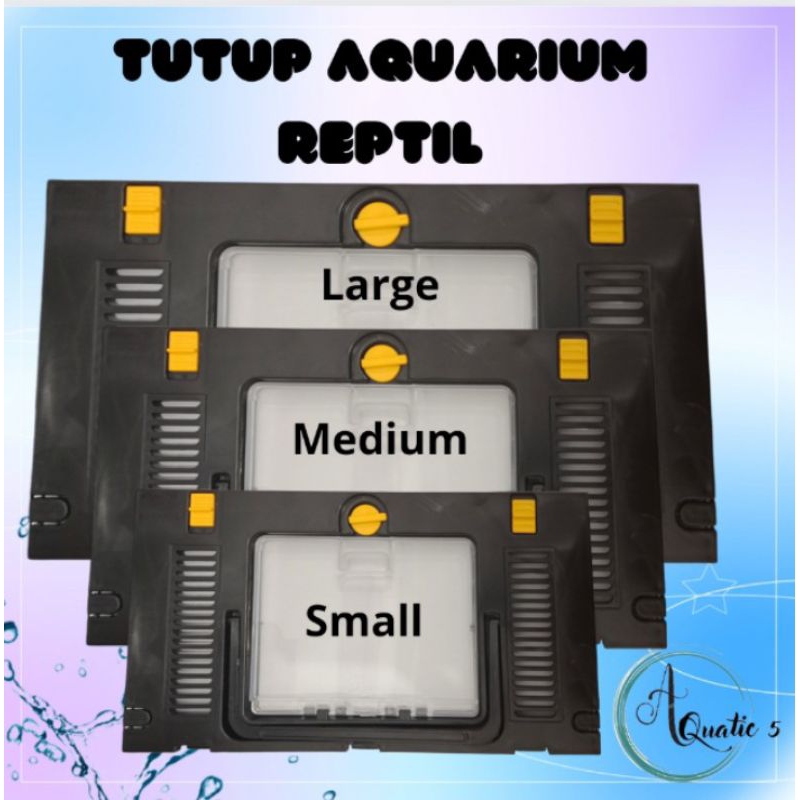 Tutup Aquarium Reptil Aquarium Triset NIKITA SIZE S / M / L