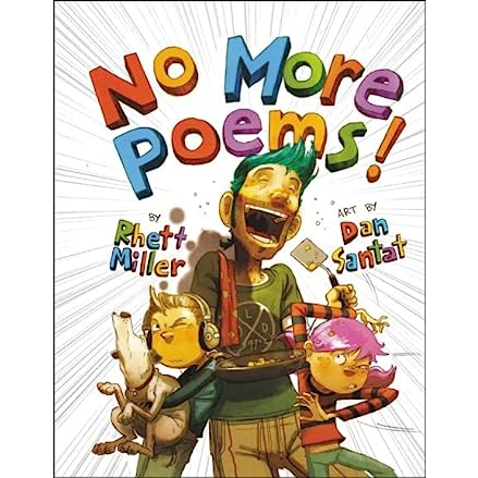 

No More Poems!: A Book in Verse That Just Gets Worse HC by Rhett Miller (Author), Dan Santat