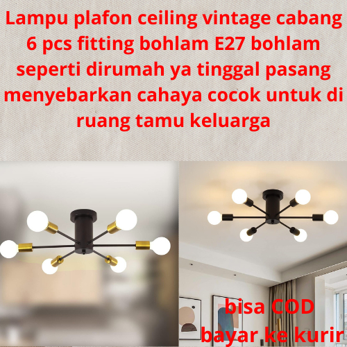 Lampu plafon ceiling vintage cabang 6 pcs fitting bohlam E27 bohlam seperti dirumah ya tinggal pasang menyebarkan cahaya cocok untuk di ruang tamu keluarga