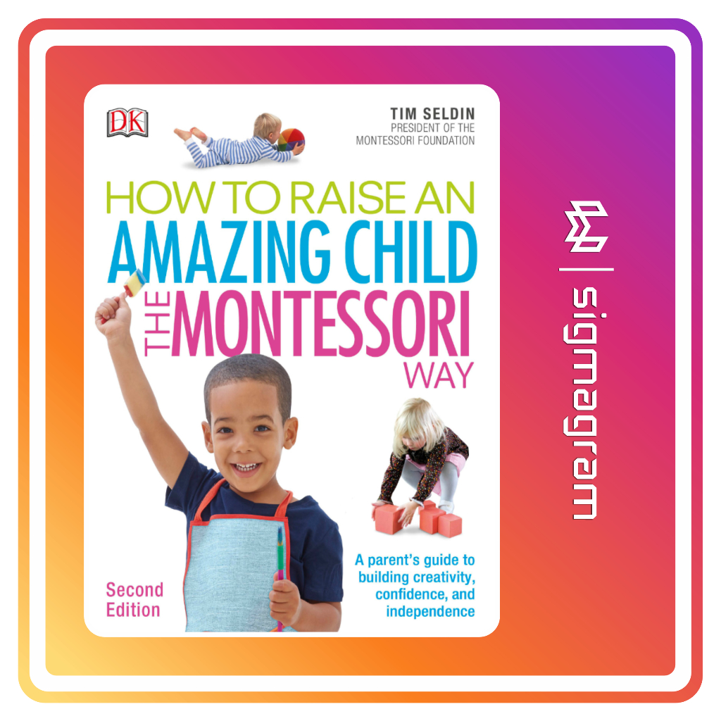 

SIGMAGRAM - How to Raise An Amazing Child - The Montessori Way