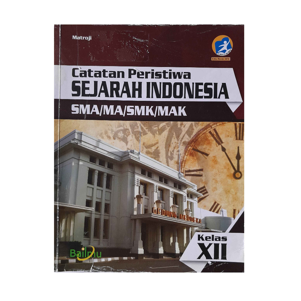 BUKU SEJARAH INDONESIA KELAS 12 SMA KURIKULUM 2013 REVISI PENERBIT BAILMU