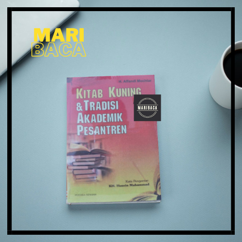 Kitab Kuning & Tradisi Akademik Pesantren - H. Affandi Mochtar