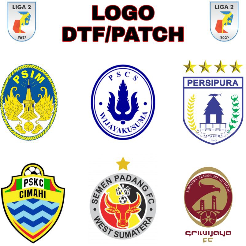 LOGO DTF/PATCH LIGA 2 INDONESIA PSIM PSMS PERSIPURA SRIWIJAYA FC PERSIKAB PSCS