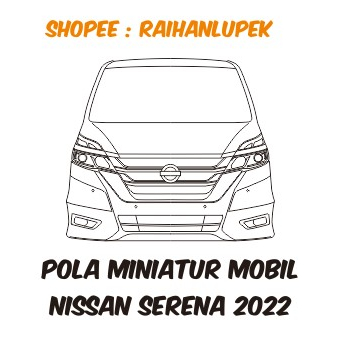 Pola Miniatur Mobil Nissan Serena 2022