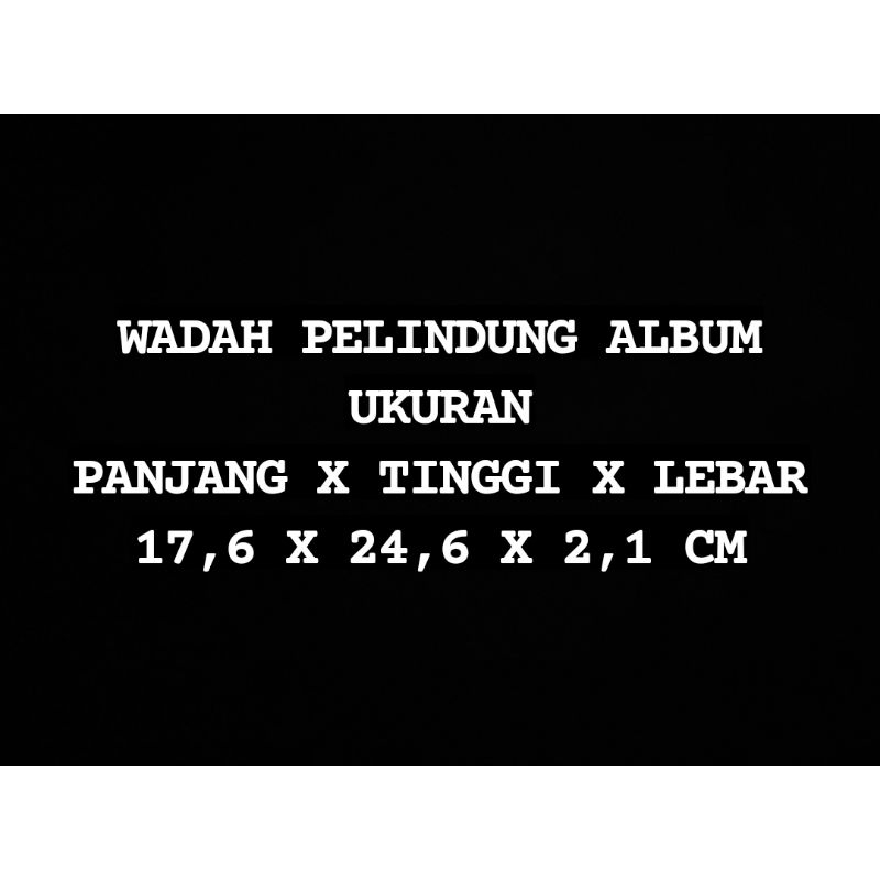 WADAH PELINDUNG ALBUM UKURAN PANJANG X TINGGI X LEBAR 17,6X24,6X2,1 CM plastik opp case kpop mika