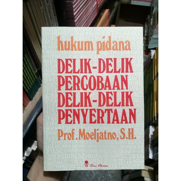 HUKUM PIDANA DELIK-DELIK PERCOBAAN DELIK-DELIK PENYERTAAN - PROF. MOELJATNO