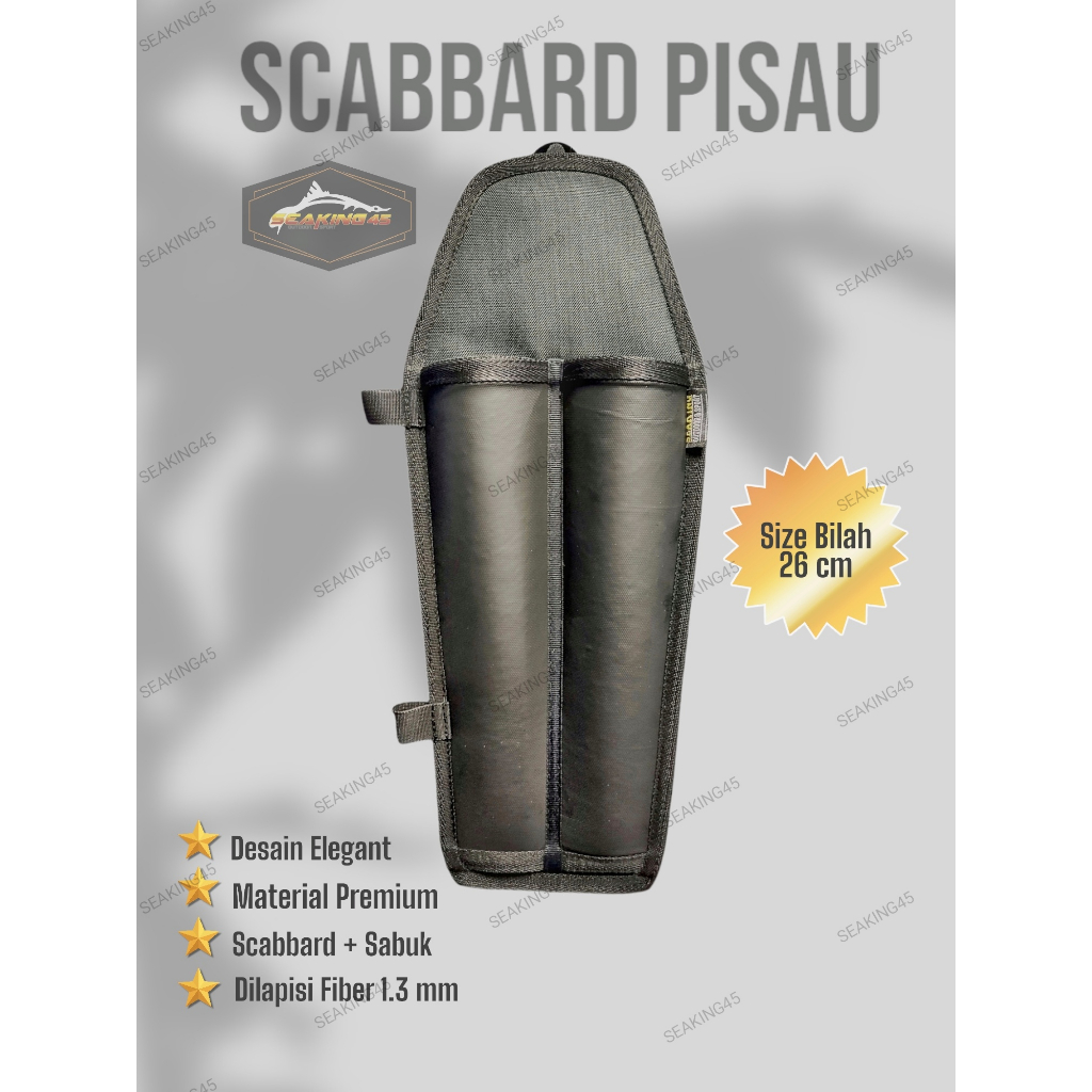 SEAKING45 | Scabbard | Sarung Pisau | Tempat Pisau | Bilah 26 cm | 10 inc