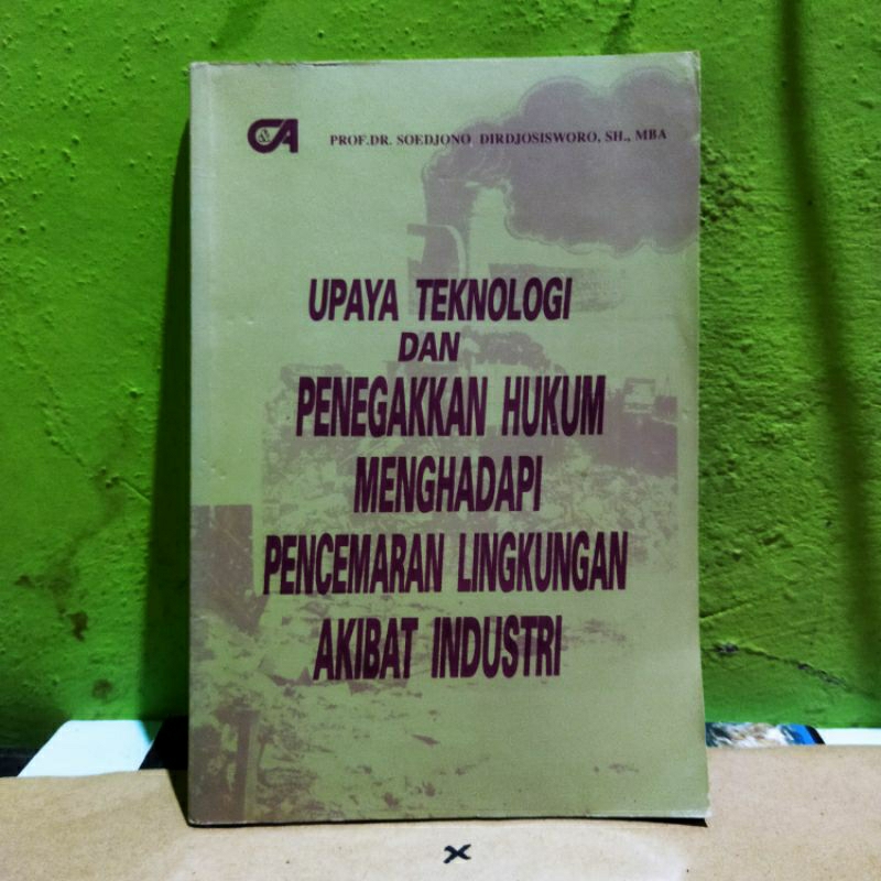 UPAYA TEKNOLOGI DAN PENEGAKAN HUKUM MENGHADAPI PENCEMARAN LINGKUNGAN