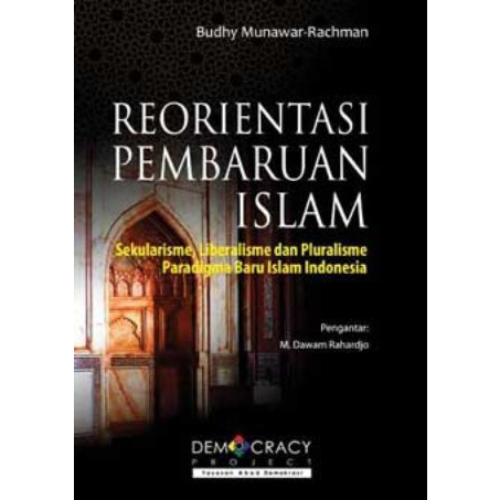 Reorientasi Pembaruan Islam : Sekularisme Liberalisme Pluralisme Paradigma Baru Islam Indonesia - Bu