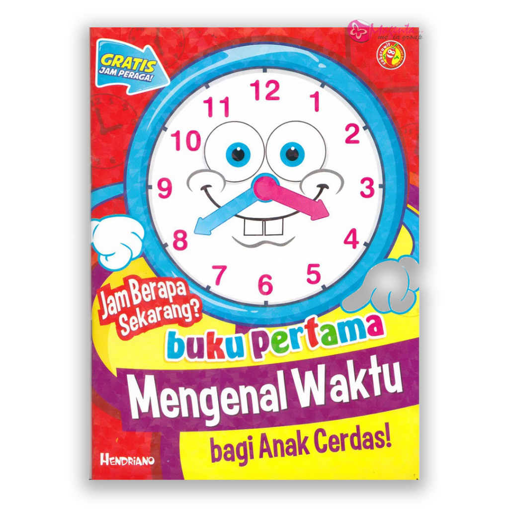 Jam Berapa Sekarang? Buku Pertama Mengenal Waktu Bagi Anak Cerdas