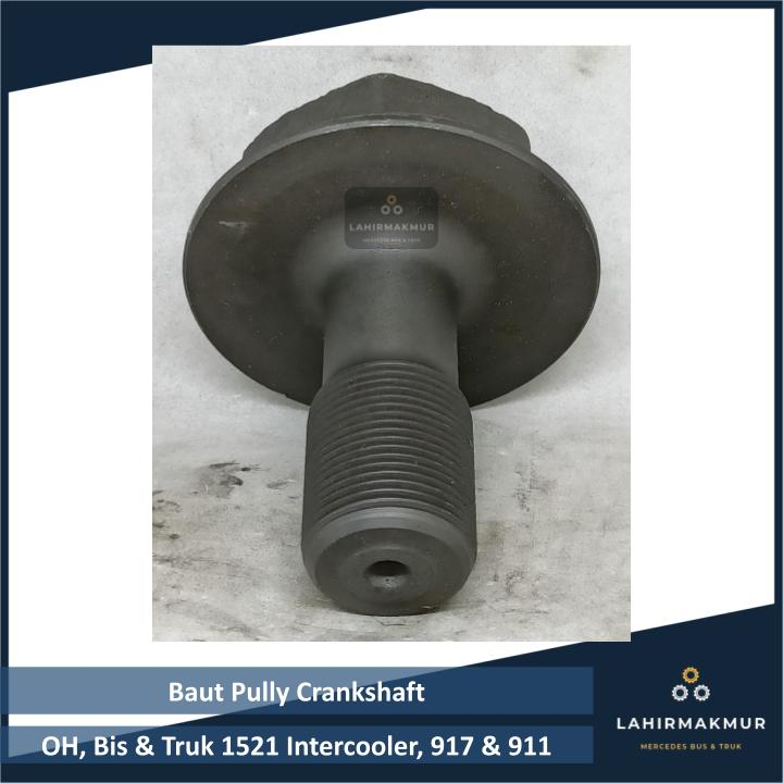 Baut Pully Crankshaft OH, Bis & Truk 1521 Intercooler, 917 & 911 Mercy/Mercedez/Mercedes Benz