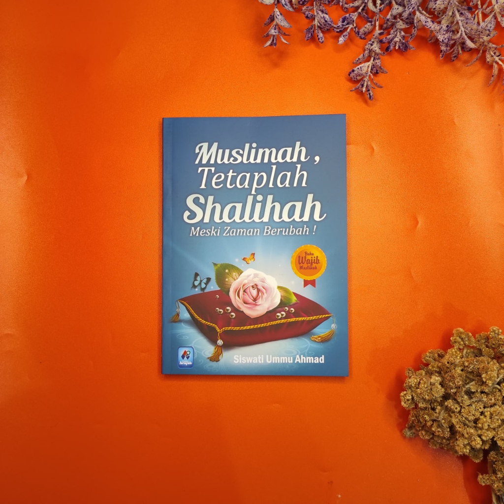 

Muslimah Tetaplah Shalihah - Pustaka Arafah