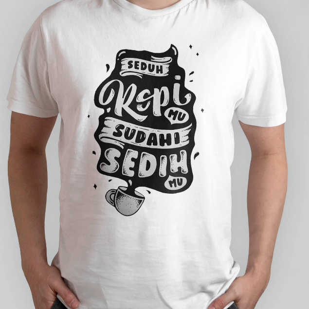 Kaos Seduh KOPI mu sudahi sedih mu