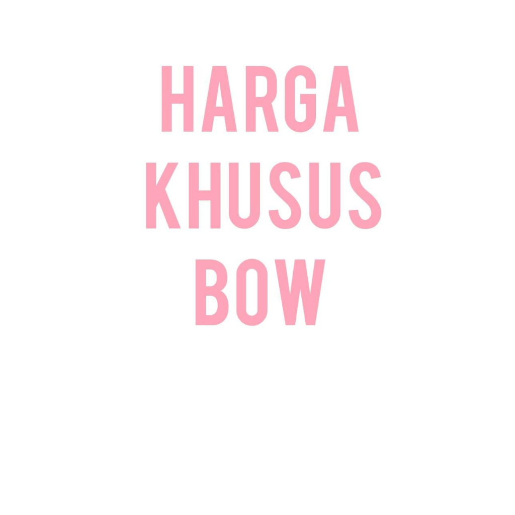 Harga khusus Bow