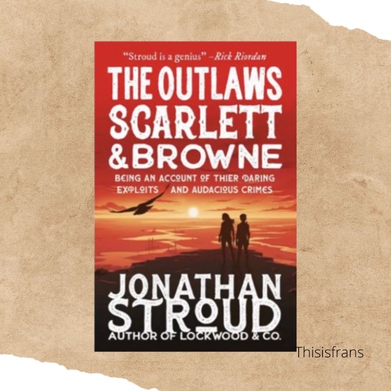 

The Outlaws Scarlett and Browne by Jonathan Stroud