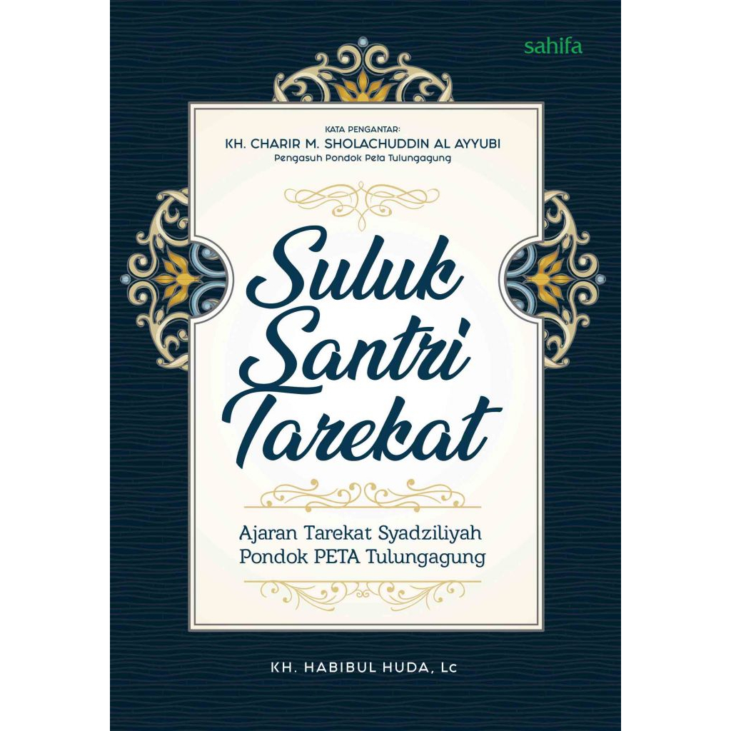 Suluk Santri Tarekat: Ajaran Tarekat Syadziliyah Pondok PETA Tulungagung - KH. Habibul Huda | 100% O