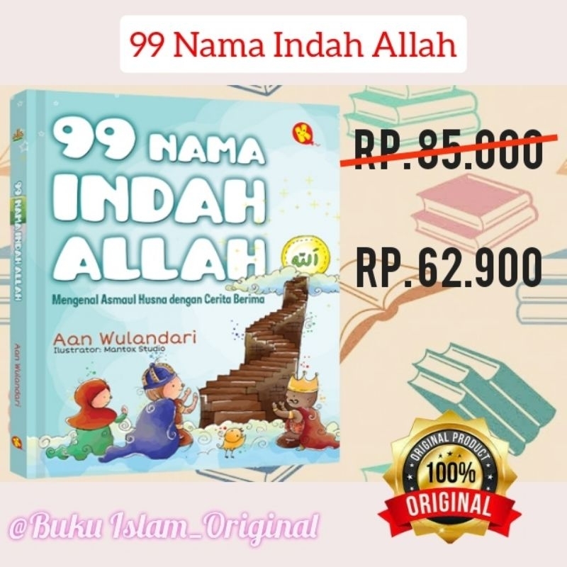 99 Nama Indah Allah : Mengenal Asmaul Husna Dengan Cerita Beriman