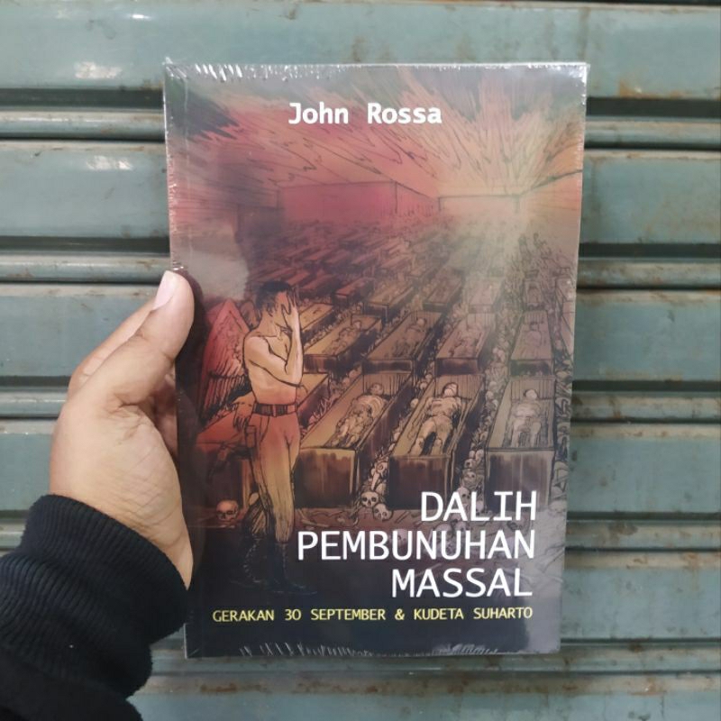 Dalih Pembunuhan Massal - Gerakan 30 September Dan Kudeta Suharto - John Roosa - Kendi