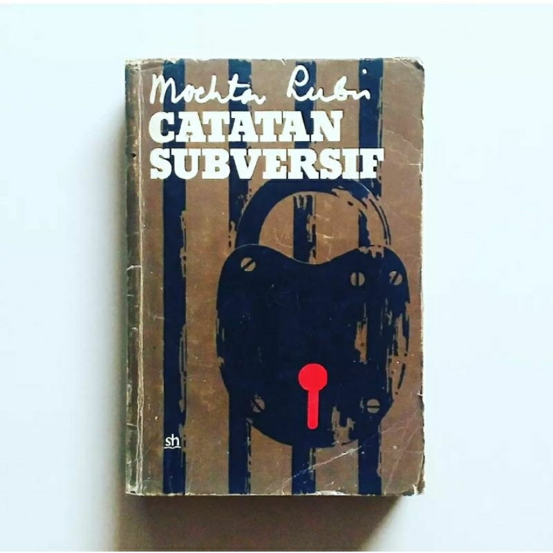CATATAN SUBVERSIF Himpunan Catatan Harian Selama Dalam Tahanan Rezim Soekarno Karya Mochtar Lubis