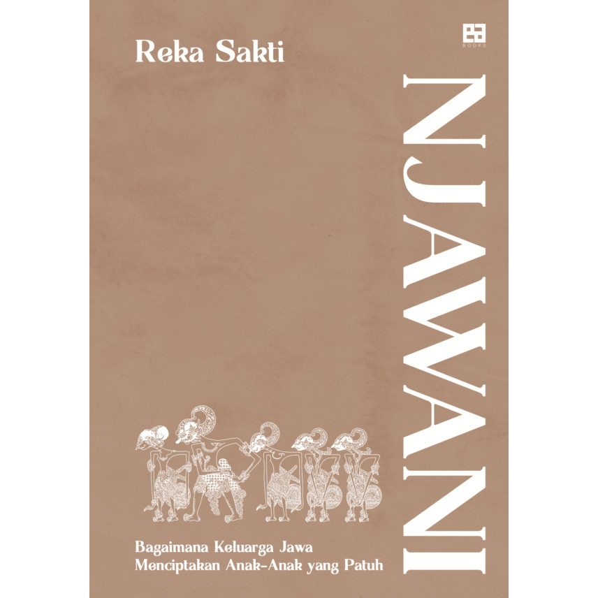 Njawani: Bagaimana Keluarga Jawa Menciptakan Anak-Anak yang Patuh - Reka Sakti