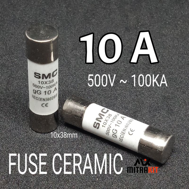 Fuse CERAMIC SMC 10A 500V-100KA Ceramik Sekering 10A 10x38mm