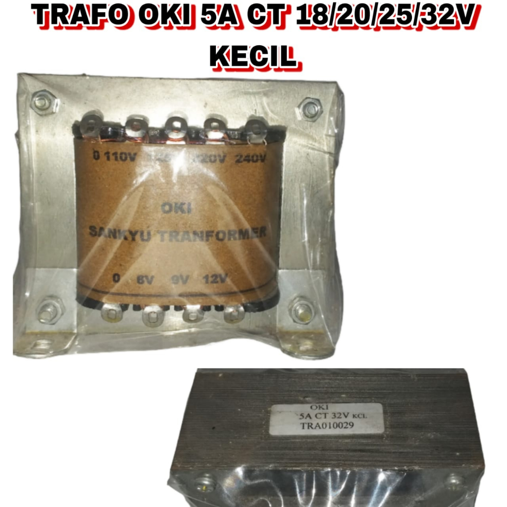 TRAFO OKI  5A CT 18/20/25/32V KECIL