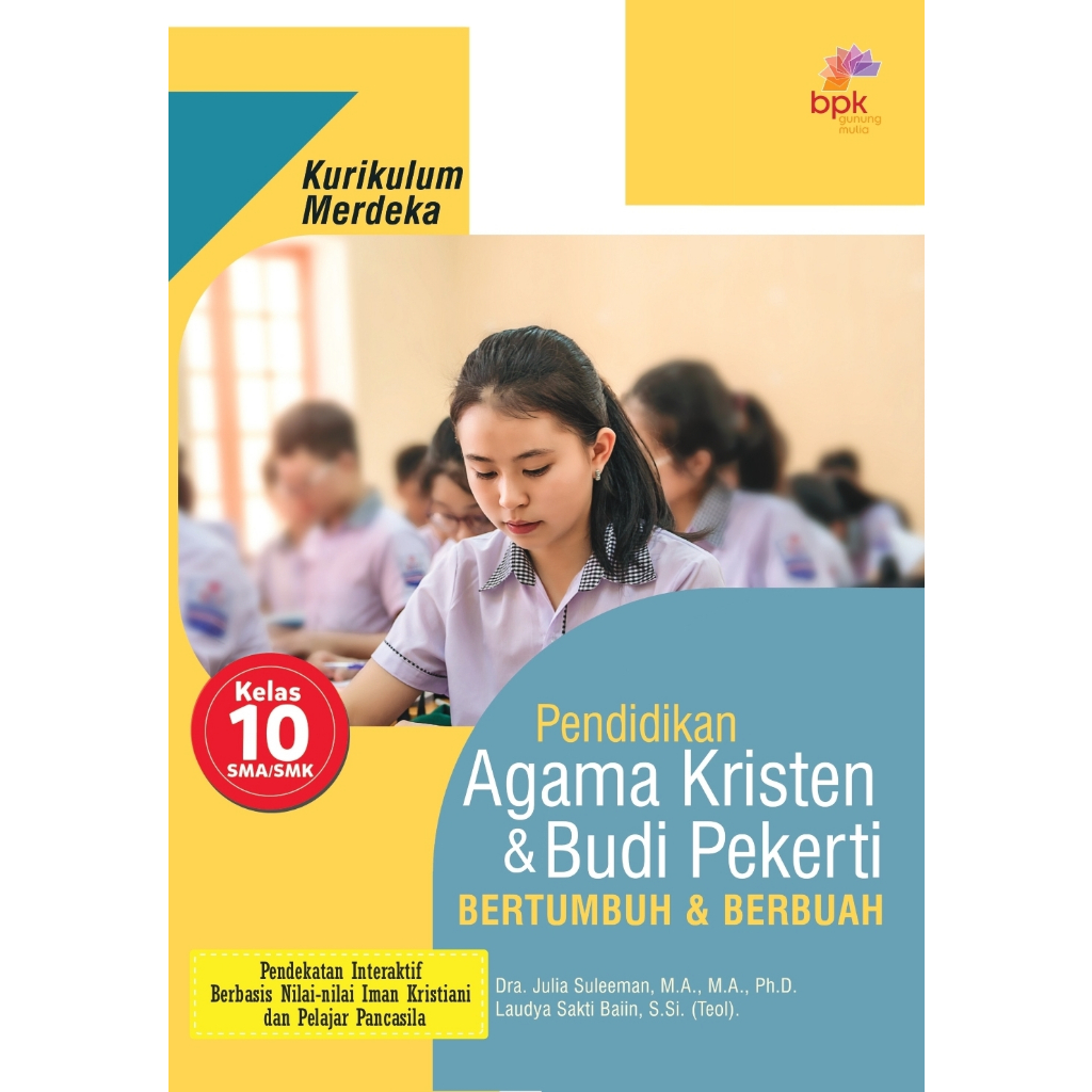 Buku PENDIDIKAN AGAMA KRISTEN KELAS 10 SMA KURIKULUM MERDEKA BPK Gunung Mulia. PAK & BUPEK KUMER KEL