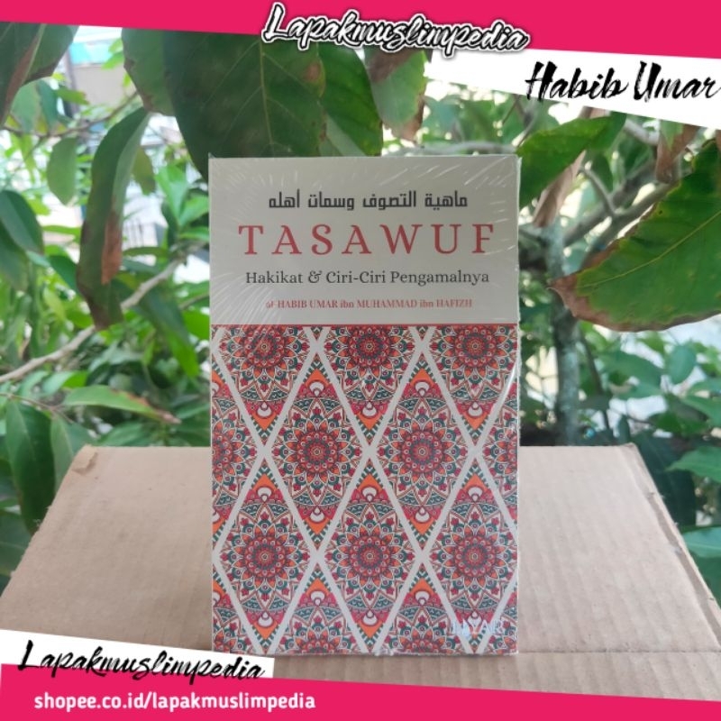 Tasawuf Hakikat dan Ciri-Ciri Pengamalannya - Habib Umar bin Hafizh
