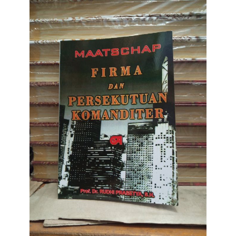 

MAATSHCHAP FIRMA dan PERSEKUTUAN KOMANDITER frop.,dr.rudhi prasetya.,S.H
