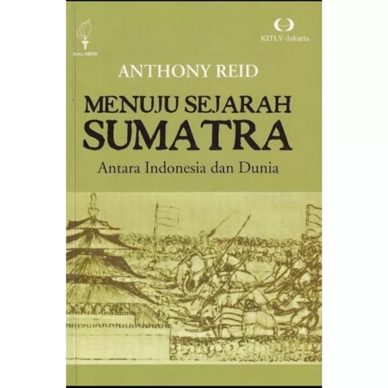 MENUJU SEJARAH SUMATERA Antara Indonesia dan Dunia Anthony Reid