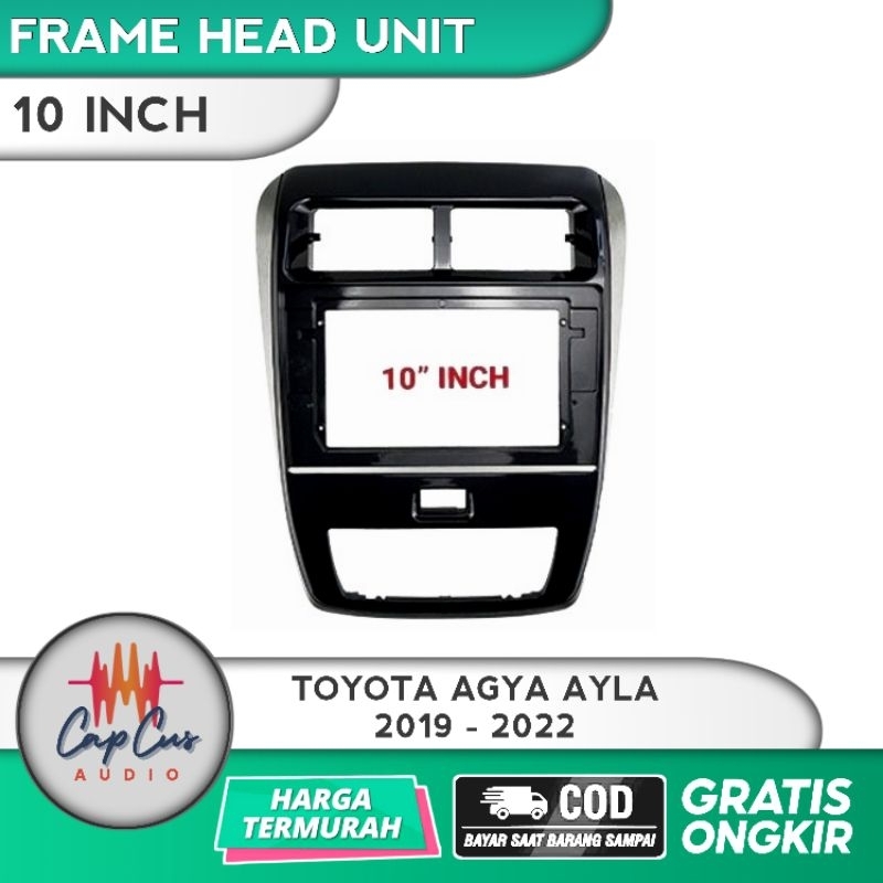 FRAME HEAD UNIT 10 INCH AGYA AYLA 2019-2021 / PANEL ANDROID AGYA AYLA