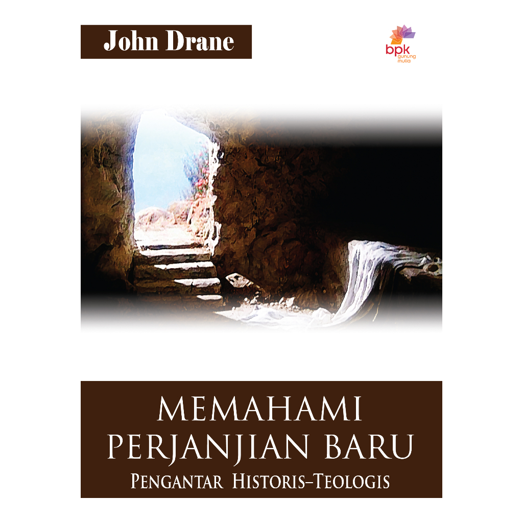 MEMAHAMI PERJANJIAN BARU- JOHN DRANE- BPK Gunung Mulia