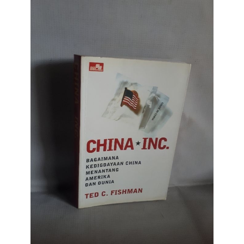 CHINA - INC Bagaimana kedigdayaan China menantang Amerika dan dunia