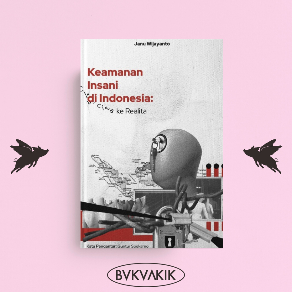 Keamanan Insani di Indonesia: dari Cita-cita ke Realita - Janu Wijayanto